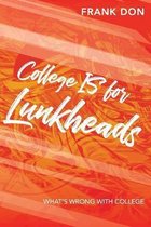 College IS for Lunkheads: What's Wrong With College