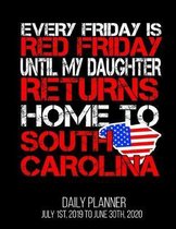 Every Friday Is Red Friday Until My Daughter Returns Home To South Carolina Daily Planner July 1st, 2019 To June 30th, 2020: Military Deployment Daily