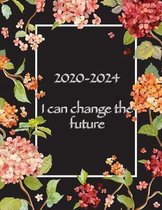 2020-2024 I can change the future: Five Year Personal Planners Daily Weekly And Monthly: Calendar Schedule agenda Organizer and Journal Notebook (Mont