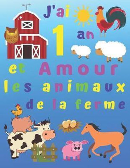 J'ai 1 an et j'adore les animaux de la ferme, Foire Des Enfants |  9781670092298 | Livres | bol