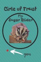 Circle of Trust My Sugar Glider Blank Lined Notebook Journal: A daily diary, composition or log book, gift idea for people who love sugar gliders!!