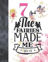 7 And The Fairies Made Me Do It: Glitter Fairy Land Sketchbook Activity Book Gift For Girls - Magical Christmas Quote Sketchpad To Draw And Sketch In