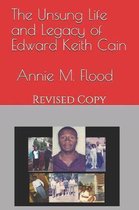 The Unsung Life and Legacy of Edward Keith Cain: Revised Copy