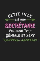 Cette Fille Est Une Secr�taire Vraiment Trop G�niale Et Sexy: Carnet de Notes Lign�