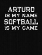 Arturo Is My Name Softball Is My Game