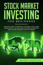 Stock Market Investing for Beginners: Practical guide To Get Smart On The Market; How To Avoid Scams, Pick Out Low-Cost Index Funds, Identify Profitab
