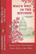 Who's Who In the Kitchen - 1960s DC Celebrity's Mom's Recipes: True Home Recipes from the Nation's Capital's Power Elite of the 1960s