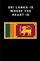 Sri Lanka is where the heart is: Country Flag A5 Notebook to write in with 120 pages