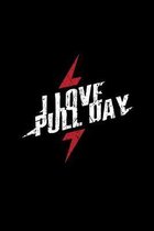 I Love Pull Day: A5 Notizbuch f�r Sportler, die Fitness lieben und Sport und Muskelaufbau betreiben