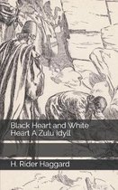 Black Heart and White Heart A Zulu Idyll