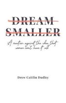 Dream Smaller