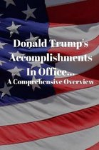 Donald Trump's Accomplishments in office A Comprehensive Overview: (Or Lack Thereof): Funny Book (6'' X 9'')