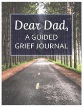 Dear Dad, A Guided Grief Journal: A Book With Writing Prompts for a son or daughter to express their daily feelings of losing a Father