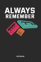 Always Remember Notebook: Dotted Lined Retro 80s 90s Electronics Tape Cassette Themed Notebook (6x9 inches) . Ideal as a fun gift to a nostalgis