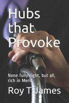 Hubs that Provoke: None fully right, but all, rich in Merit