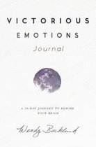 Victorious Emotions Journal: A 30 Day Journey To Rewire Your Brain