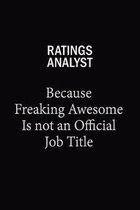 Ratings analyst Because Freaking Awesome Is Not An Official Job Title: 6x9 Unlined 120 pages writing notebooks for Women and girls