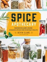 Spice Apothecary: Blending and Using Common Spices for Everyday Health