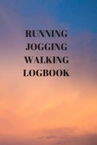 Running Jogging Walking Logbook: 90 Pages of 6 X 9 Inch Daily Record of Your Exercise Regime