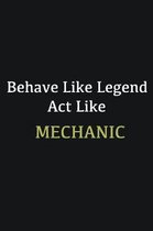 Behave like Legend Act Like Mechanic: Writing careers journals and notebook. A way towards enhancement