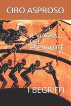 Il Viagra del Presidente: I Begriffi