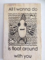 Postkaart All I wanna do is float..