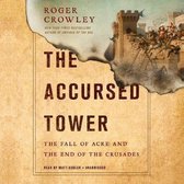 The Accursed Tower Lib/E: The Fall of Acre and the End of the Crusades