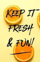 Keep It Fresh & Fun