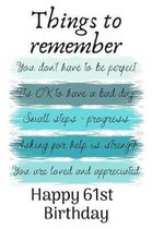 Things To Remember You Don't Have to Be Perfect Happy 61st Birthday: Cute 61st Birthday Card Quote Journal / Notebook / Diary / Greetings / Appreciati