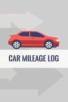Car Mileage Log: Vehicle Mileage Log For Taxes Reporting Purpose; Mileage Maintenance Logbook; Mileage Tracker; Triplog Mileage Reporti