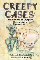 Creepy Cases: Humanoid & Cryptid Encounters: Volume One