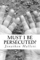 Must I Be Persecuted?