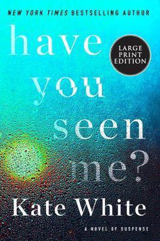 Boekcover: "have you seen me?" van Kate White, LARGE PRINT EDITION, A NOVEL OF SUSPENSE.