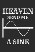 Heaven send me a sine: Notebook for Mathematician I Math Teacher I Science I Scientists I Geometry I Trigonometry I Physic I Physic teacher I