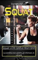 Squat: Squat LOW BAR e HIGH BAR La corretta esecuzione, gli infortuni, le varianti