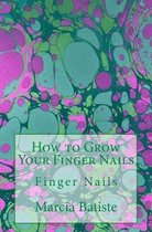 How to Grow Your Finger Nails