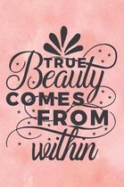 True Beauty Comes From Within