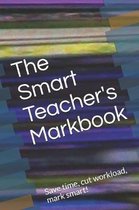 The Smart Teacher's Markbook: Save time, cut workload, mark smart!