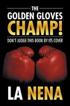 The Golden Gloves Champ!: Don't Judge This Book by Its Cover