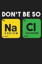 Don't Be So Salty Chemistry Chemist Science Lab Notebook