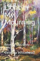 Light In My Mourning: Volume 3 Lead Kindly Light