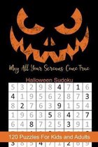 May All Your Screams Come True Halloween Sudoku: Halloween Themed Puzzles Book Number Solve for Kids and Adults