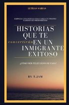 Historias Que Te Convertiran En Un Inmigrante Exitoso