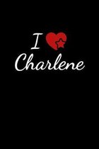 I love Charlene: Notebook / Journal / Diary - 6 x 9 inches (15,24 x 22,86 cm), 150 pages. For everyone who's in love with Charlene.