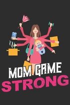 Mom Game Strong: mothers Day Notebook 6x9 Blank Lined Journal Gift