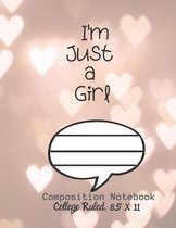 I'm Just a Girl Composition Notebook - College Ruled, 8.5 x 11: NOTEBOOK - NOTE PAD- JOURNAL, 120 Pages, soft Cover, Easy Keep WORKBOOK Students, Kids