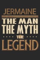 Jermaine The Man The Myth The Legend: Jermaine Notebook Journal 6x9 Personalized Customized Gift For Someones Surname Or First Name is Jermaine