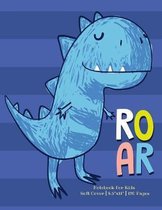 Roar: Dinosaur Notebook For Kids Composition Handwriting Notebook Journal for Kids - 8.5x11 120 Pages for writing notes prac