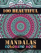 100 Beautiful Mandalas Coloring Book: An Adult Coloring Book with Mandala flower Fun, Easy, and Relaxing Coloring Pages For Meditation And Happiness w