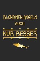 Blondinen angeln auch nur besser: Monatsplaner, Termin-Kalender f�r Angler & Angel Fans - Geschenk-Idee - A5 - 120 Seiten